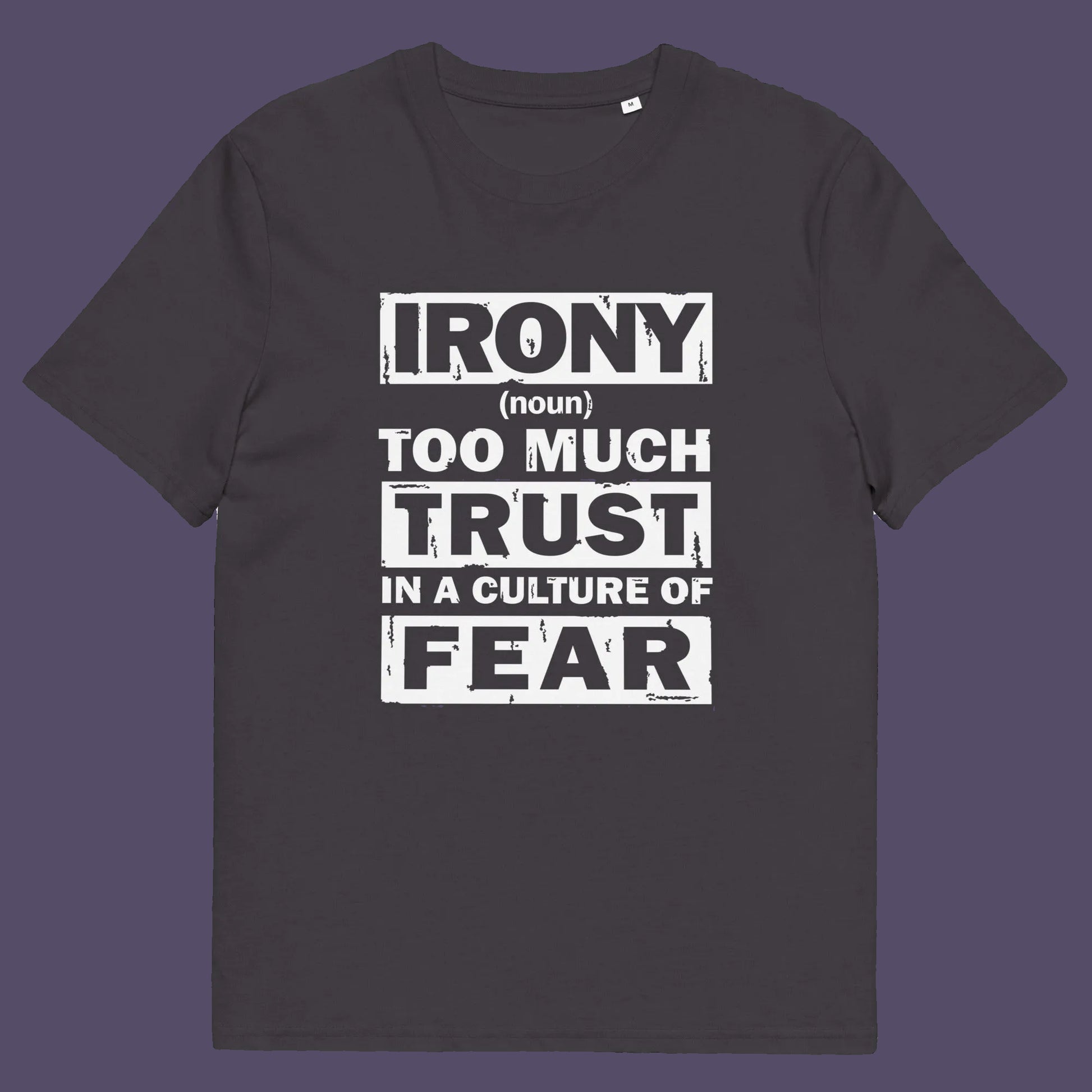 Anthracite t shirt. This stencil graffiti t shirt defines the word 'irony' in a very satirical light, if you believe we, as a society, put too much trust in the governing powers that are responsible for creating a culture of fear, then you know what irony is. Made from 100% organic ring-spun cotton, this non conformist t shirt is unisex, high-quality, super comfy, and best of all, eco-friendly.