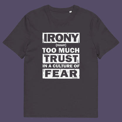 Anthracite t shirt. This stencil graffiti t shirt defines the word 'irony' in a very satirical light, if you believe we, as a society, put too much trust in the governing powers that are responsible for creating a culture of fear, then you know what irony is. Made from 100% organic ring-spun cotton, this non conformist t shirt is unisex, high-quality, super comfy, and best of all, eco-friendly.