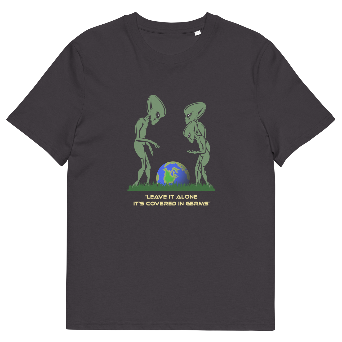 An anthracite short-sleeve t-shirt with a graphic of two green aliens looking at a blue and green globe. Below the aliens, the text reads 'LEAVE IT ALONE IT'S COVERED IN GERMS' in a light yellow font.