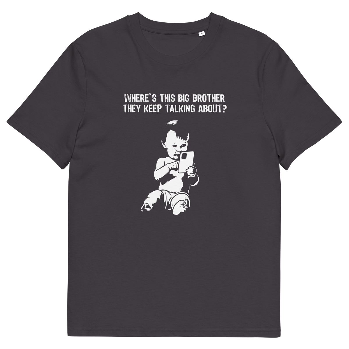 An anthracite short-sleeve t-shirt with a white graphic print of a baby holding a phone and the text 'WHERE'S THIS BIG BROTHER THEY KEEP TALKING ABOUT?' on the chest, displayed on a clean white background.
