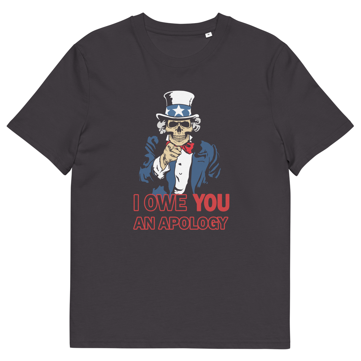 An anthracite grey t-shirt featuring a graphic of a skeleton Uncle Sam pointing forward, with the text 'I OWE YOU AN APOLOGY' printed below in red and white.