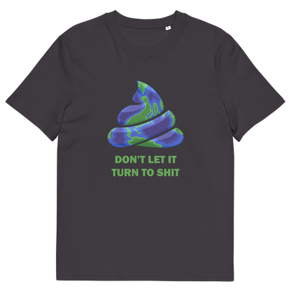An anthracite grey t-shirt with a graphic of a swirling blue and green swirling poop emoji and the text 'DON'T LET IT TURN TO SHIT' printed in green below it.
