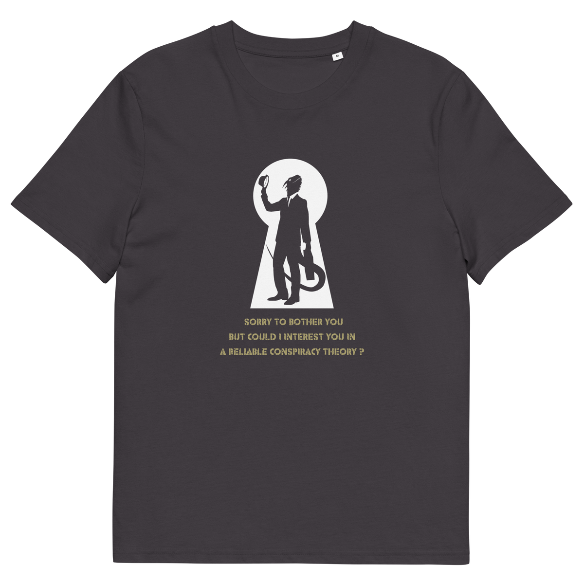 An anthracite grey crewneck t-shirt with a graphic print on the front. The graphic features a white keyhole silhouette of a reptilian salesman holding his hat, with gold text underneath reading 'SORRY TO BOTHER YOU BUT COULD I INTEREST YOU IN A RELIABLE CONSPIRACY THEORY?'.
