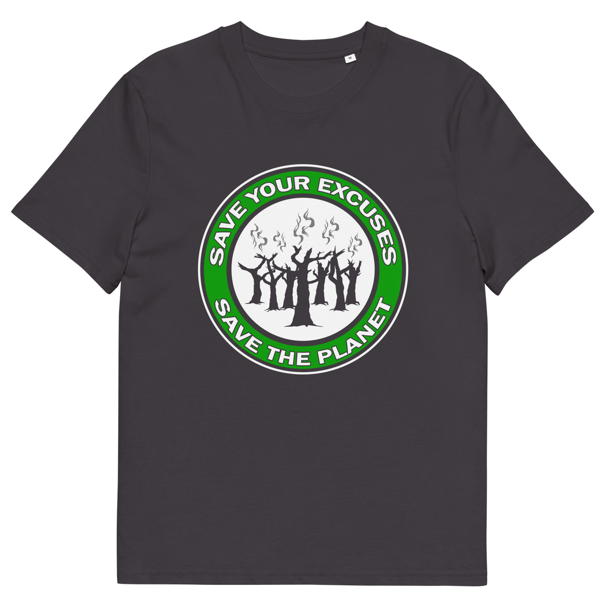 An anthracite grey short sleeved crew neck t-shirt with "SAVE YOUR EXCUSES, SAVE THE PLANET" text written around burning tree stumps.