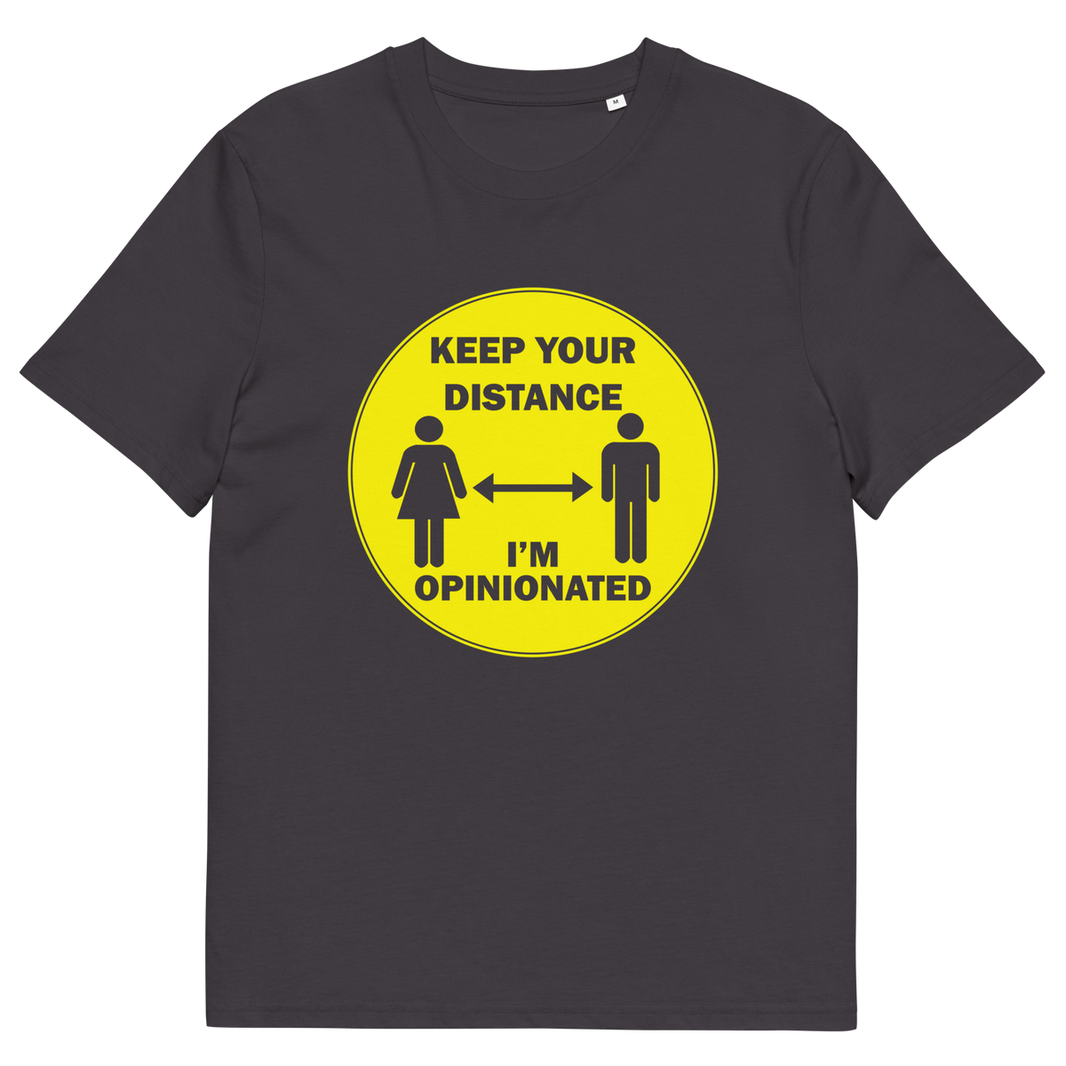 An anthracite grey short sleeved crew neck t-shirt. A yellow circle graphic including a male and female symbol with the text "KEEP YOUR DISTANCE, I'M OPINIONATED" .