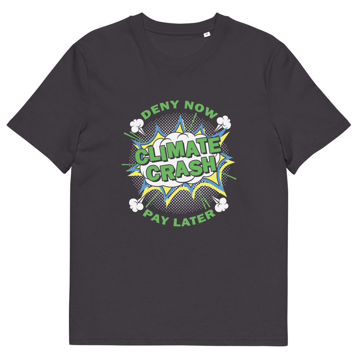 A anthracite grey short sleeved crew neck t-shirt with a pop art design in white and green, text saying "CLIMATE CRASH, DENY NOW PAY LATER".