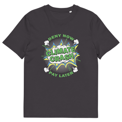 A anthracite grey short sleeved crew neck t-shirt with a pop art design in white and green, text saying "CLIMATE CRASH, DENY NOW PAY LATER".