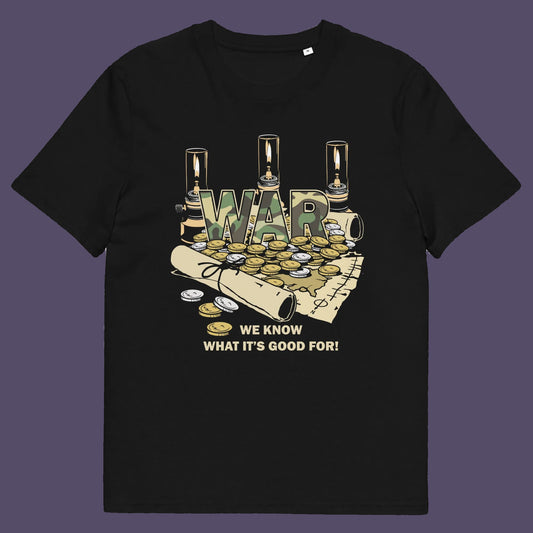 Black t shirt. A satirical anti-war t-shirt suggesting we know what it's good for, money and land deeds for starters. Expose the big business of War with this unique design made for any anti-war demonstration. Made from 100% organic ring-spun cotton, this non conformist t shirt is unisex, high-quality, super comfy, and best of all, eco-friendly.
