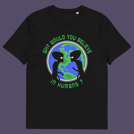 Black t shirt. A funny conspiracy theory t shirt with a play on words design. We question whether or not to believe in aliens but with so much evidence around is it not a more important question to wonder if they have lost their faith in us. Made from 100% organic ring-spun cotton, this conspiracy theorist t shirt is unisex, high-quality, super comfy, and best of all, eco-friendly.