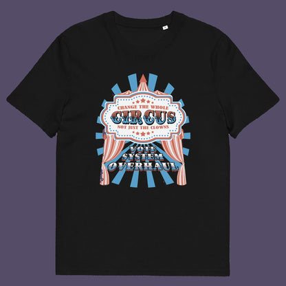 Black t shirt. This anti government t shirt points out that you can change the clowns but the circus remains. Does it matter who fronts a corrupt system? The whole circus needs to go. Made from 100% organic ring-spun cotton, this civil rights t shirt is unisex, high-quality, super comfy, and best of all, eco-friendly.
