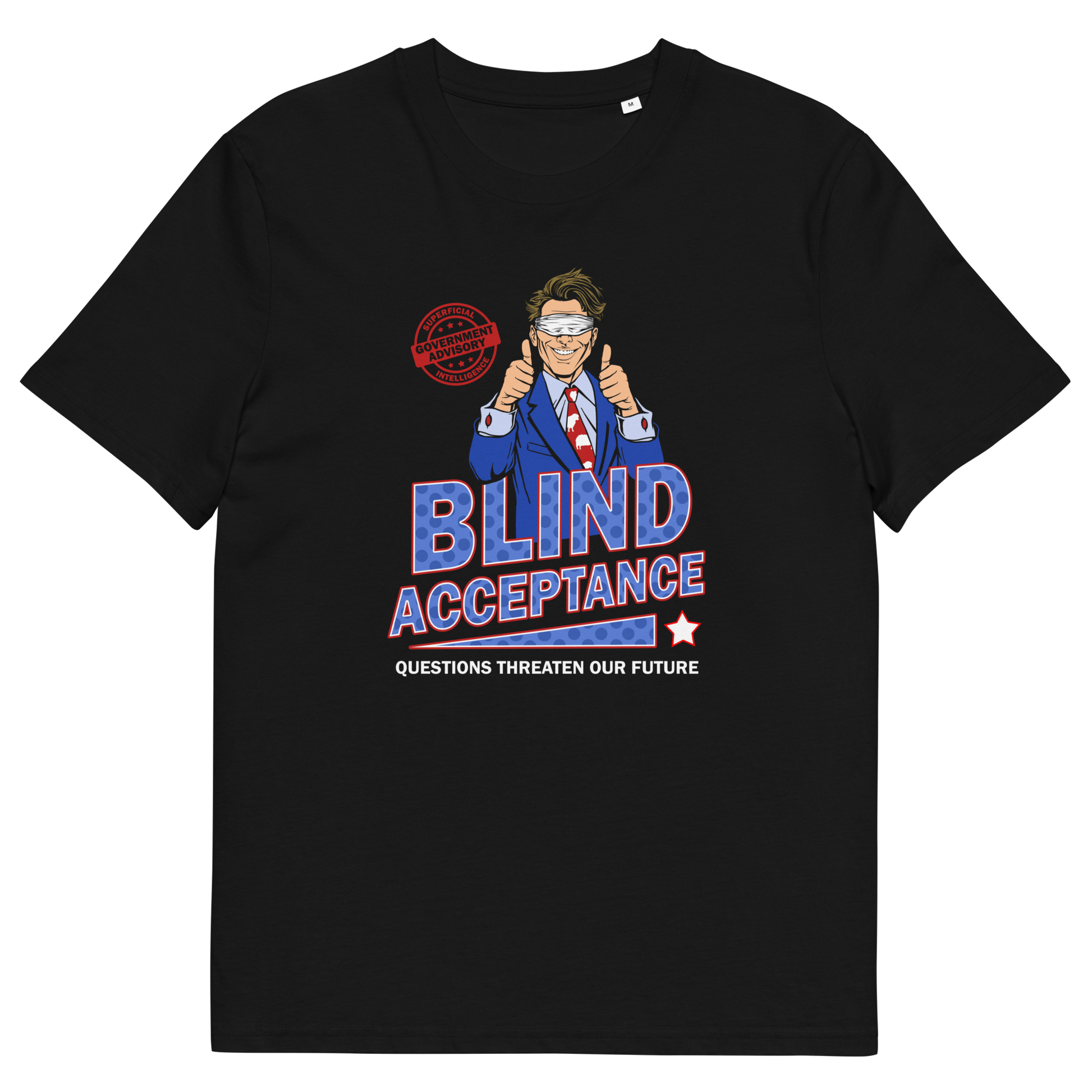 Black t shirt. A funny election t shirt design in a mock campaign poster style. This satirical urban art design suggests that the preferred approach to politics any government would want from their citizens is one of blind acceptance, or is this already happening ? Made from 100% organic ring-spun cotton, this anti government t shirt is unisex, high-quality, super comfy, and best of all, eco-friendly.