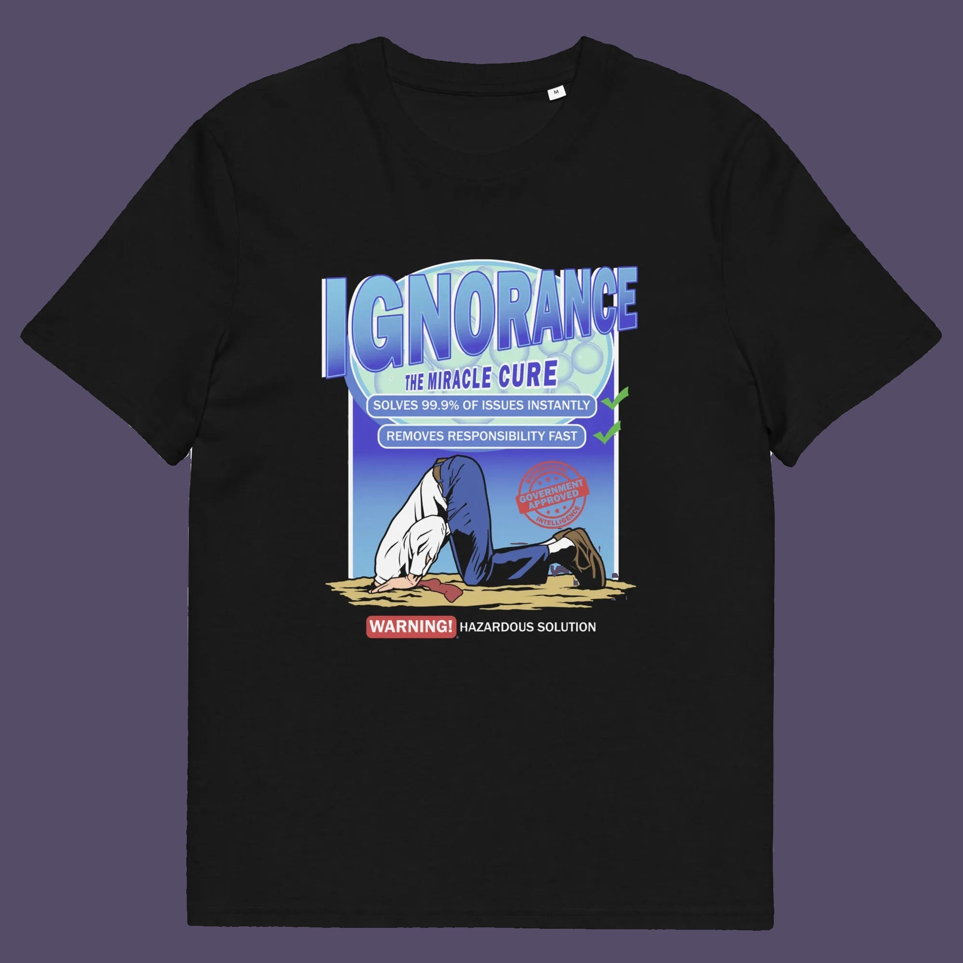 Black t shirt. This broken society t shirt comes in the form of a cleaning solution. A very satirical and sarcastic view of how ignorance has become the number one reaction to most of the problems facing modern society. Burying your head in the sand has always been a very popular but hazardous solution. Made from 100% organic ring-spun cotton, these social issues t shirts are unisex, high quality, super comfy, and best of all, eco-friendly.