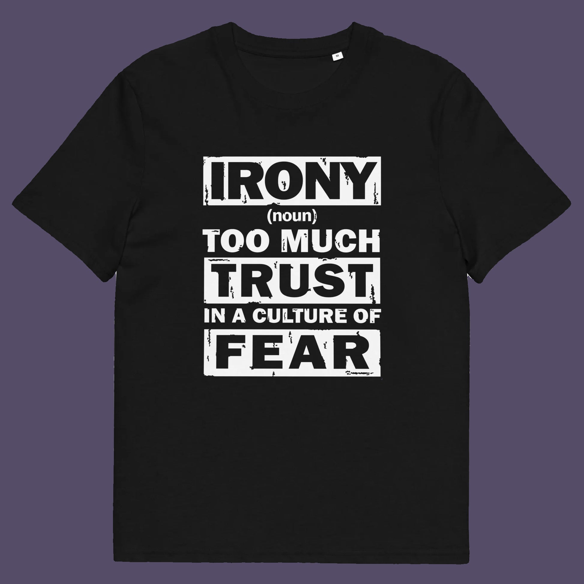 Black t shirt. This stencil graffiti t shirt defines the word 'irony' in a very satirical light, if you believe we, as a society, put too much trust in the governing powers that are responsible for creating a culture of fear, then you know what irony is. Made from 100% organic ring-spun cotton, this non conformist t shirt is unisex, high-quality, super comfy, and best of all, eco-friendly.