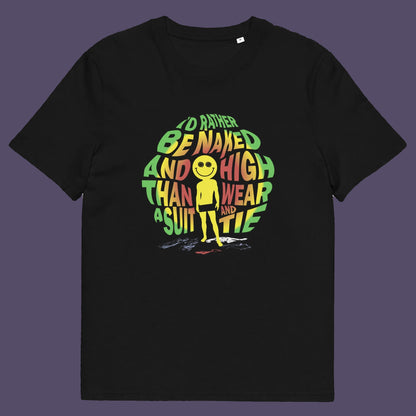 Black t shirt. A retro 60's hippie t shirt design that's as relevant today as it was in the flower power era. It may be illegal to be naked and high in public but you can still let people know your feelings with this witty rhyme. Made from 100% organic ring-spun cotton, this 60's hippie t shirt is unisex, high-quality, super comfy, and best of all, eco-friendly.