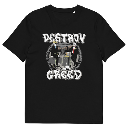 A black short-sleeve crewneck t-shirt featuring a graphic print on the front. The graphic displays the words 'DESTROY GREED' in a stylized white font, framing an illustration of three men in suits standing in front of a large cash bag.