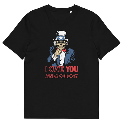 A black short-sleeve crewneck t-shirt featuring a graphic of a skeleton Uncle Sam pointing forward, with the text 'I OWE YOU AN APOLOGY' printed below in red and white.