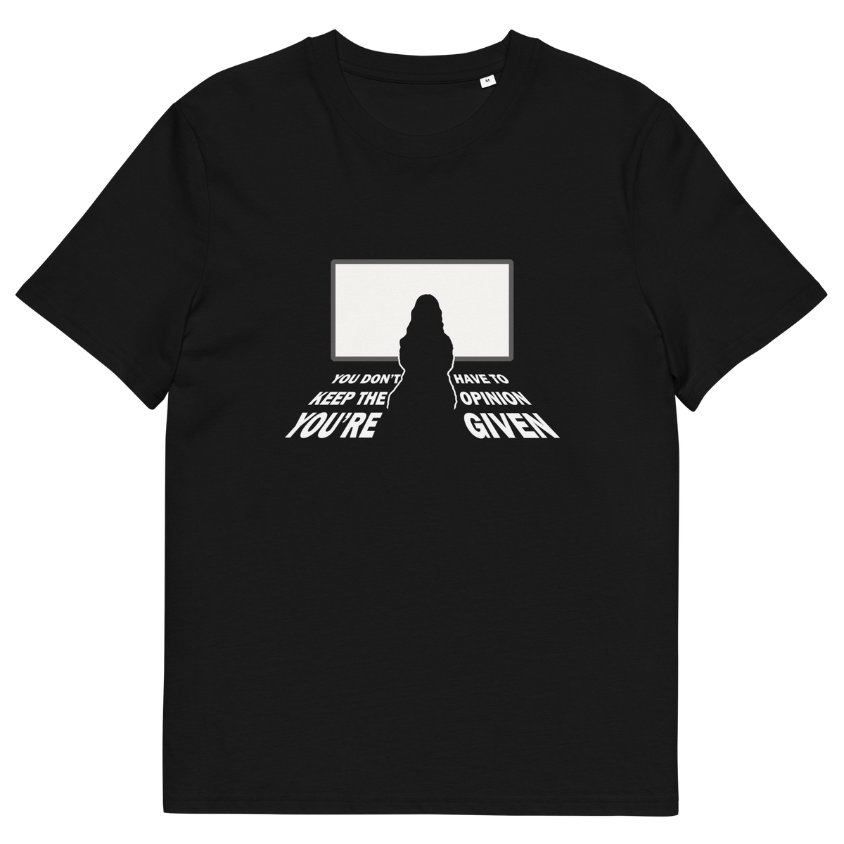 A black short-sleeve crewneck t-shirt with a white graphic print on the front. The graphic shows a silhouette of a person sitting in front of a television screen, with distorted white text below reading 'YOU DON'T HAVE TO KEEP THE OPINION YOU ARE GIVEN'.