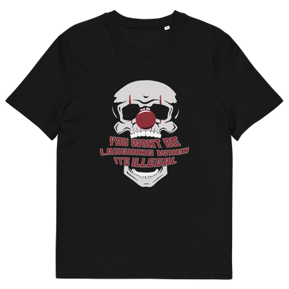 A black short-sleeve crewneck t-shirt featuring a graphic of a skull wearing a red clown nose, with the text 'YOU WON'T BE LAUGHING WHEN IT'S ILLEGAL' in red and white outlined lettering below.