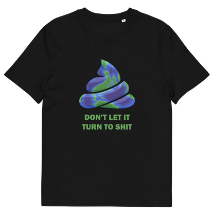 A black short-sleeve crewneck t-shirt featuring a graphic of a swirling poop emoji with a blue and green globe pattern, above the text 'DON'T LET IT TURN TO SHIT' in green.