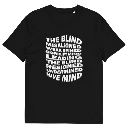 A black short-sleeve t-shirt with a white graphic text print on the front reading 'THE BLIND MISALIGNED WEAK SPINED CORRUPT MIND LEADING THE BLIND RESIGNED UNDERMINED HIVE MIND' in a stacked, stylized font.