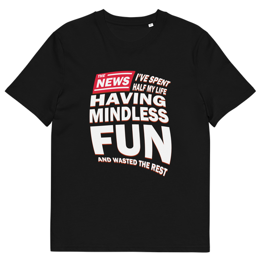 A black short sleeved, crew necked t-shirt with a newspaper design with the headline " I'VE SPENT HALF MY LIFE HAVING MINDLESS FUN AND WASTED THE REST".