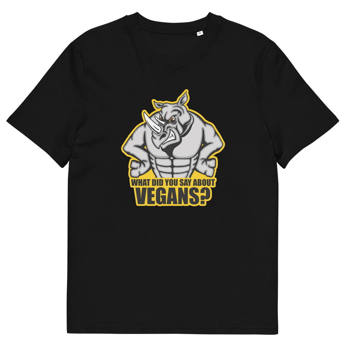 A black short sleeved crew neck t-shirt with a cartoon Rhino design and the caption "WHAT DID YOU SAY ABOUT VEGANS?".
