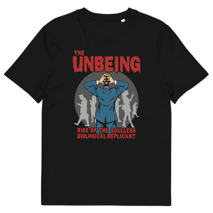 A black short sleeved crew neck t-shirt with a pop art graphic of a man with his hands on his head while looking at a group of people engrossed with their smartphones. Above is the text "THE UNBEING" and underneath is the text "RISE OF THE SOULLESS BIOLOGICAL REPLICANT".