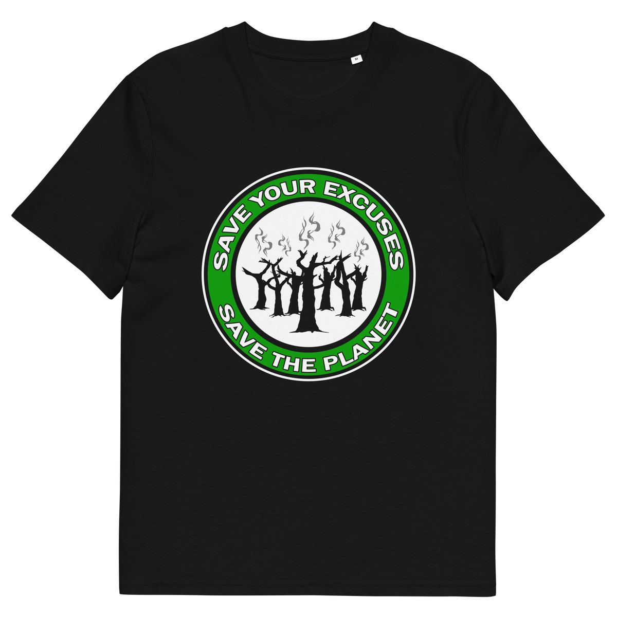 A black short sleeved crew neck t-shirt with "SAVE YOUR EXCUSES, SAVE THE PLANET" text written around burning tree stumps.