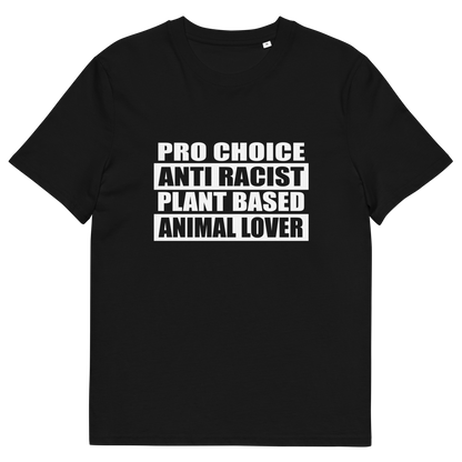 A black short sleeved crew neck t-shirt with the text graphic "PRO CHOICE, ANTI RACIST, PLANT BASED, ANIMAL LOVER" in white.