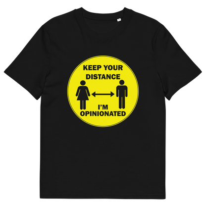A black short sleeved crew neck t-shirt. A yellow circle graphic including a male and female symbol with the text "KEEP YOUR DISTANCE, I'M OPINIONATED" .