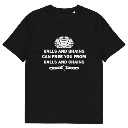 A black short sleeved crew neck t-shirt with a white brain graphic at the top, the text "BALLS AND BRAINS CAN FREE YOU FROM BALLS AND CHAINS" in the middle and a broken chain underneath.