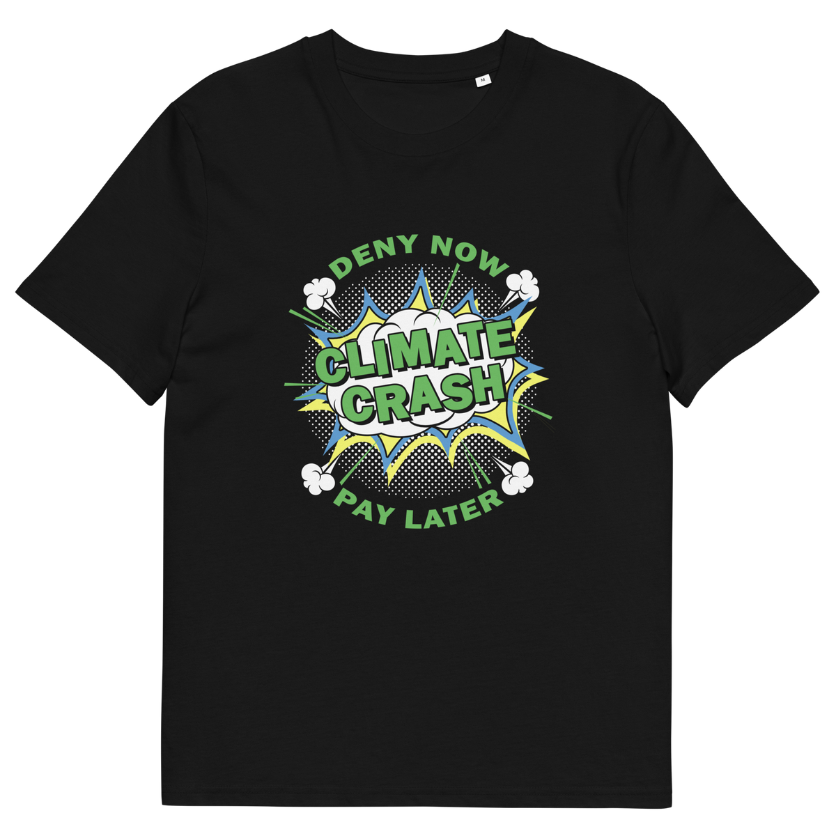 A black short sleeved crew neck t-shirt with a pop art design in white and green, text saying "CLIMATE CRASH, DENY NOW PAY LATER".