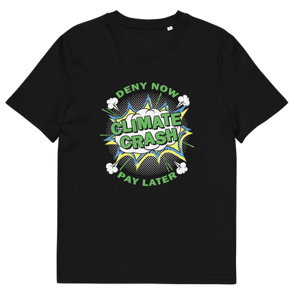 A black short sleeved crew neck t-shirt with a pop art design in white and green, text saying "CLIMATE CRASH, DENY NOW PAY LATER".