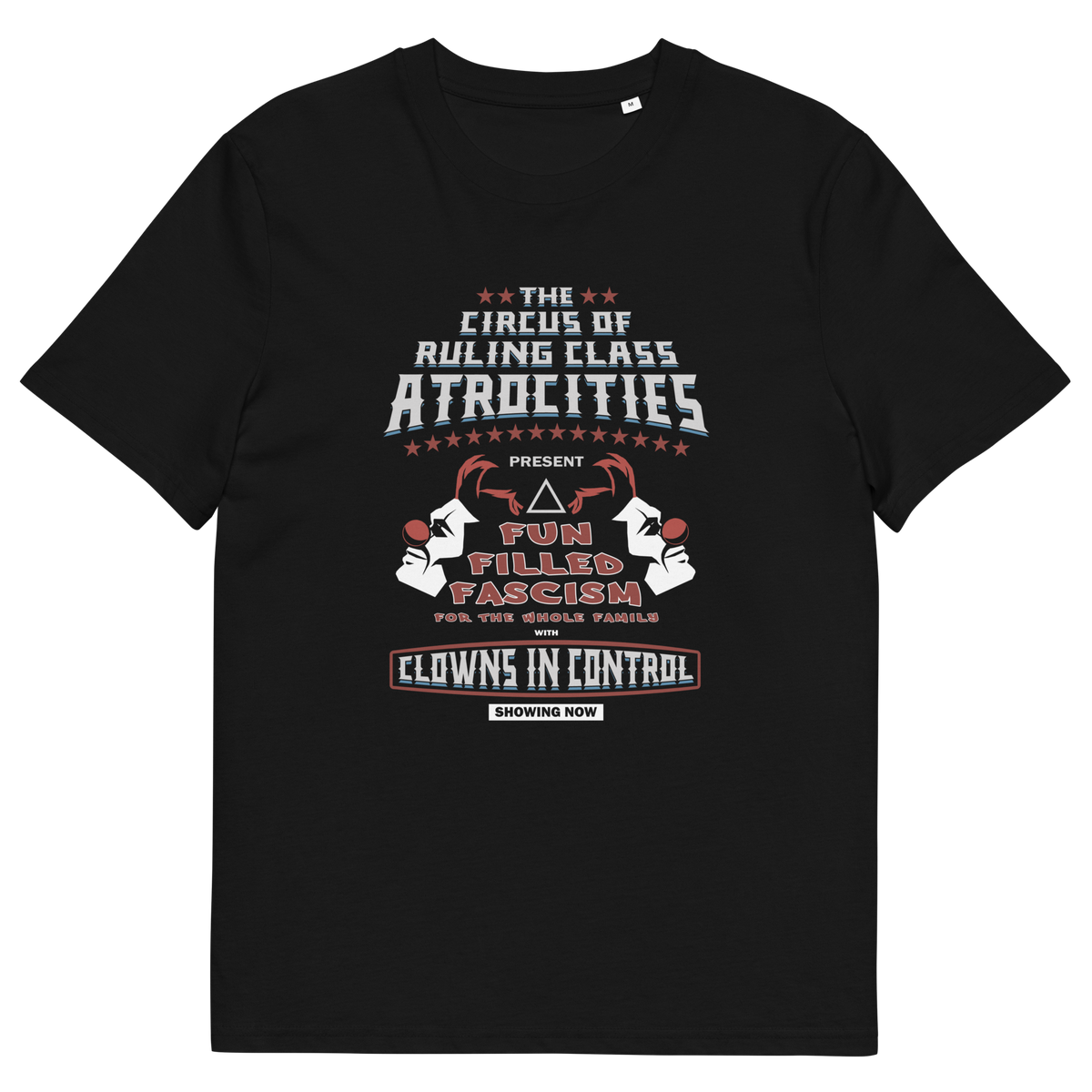A black short sleeved crew neck t-shirt with a spoof circus poster design named "The Circus of Ruling Class Atrocities" and "Clowns in Control" text.