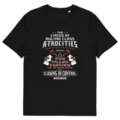 A black short sleeved crew neck t-shirt with a spoof circus poster design named "The Circus of Ruling Class Atrocities" and "Clowns in Control" text.