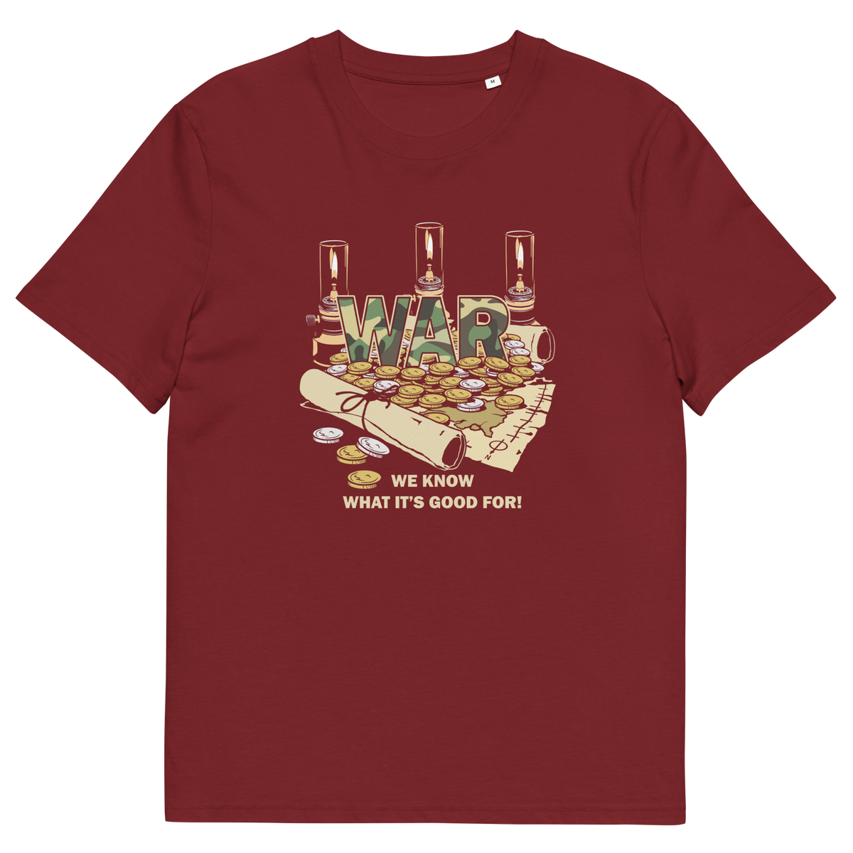 A maroon short-sleeve crewneck t-shirt with a graphic on the chest depicting coins, a scroll, and candles above the word 'WAR', with the text 'WE KNOW WHAT IT'S GOOD FOR!' printed below.