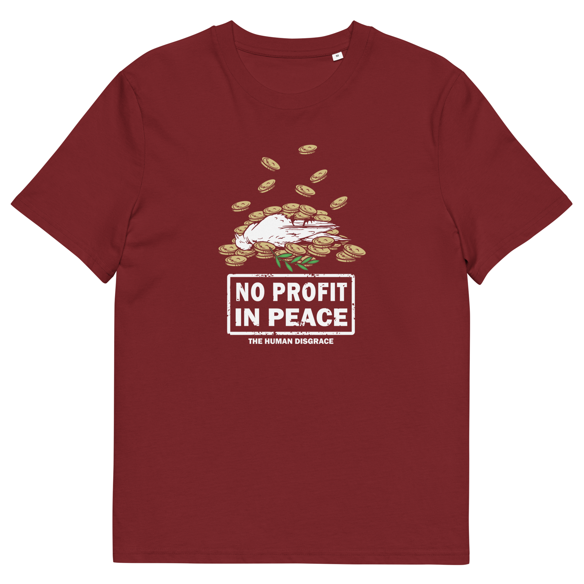 A maroon short-sleeve crewneck t-shirt featuring a graphic print of a white dog lying on a pile of gold coins with the text 'NO PROFIT IN PEACE' and 'THE HUMAN DISGRACE' underneath.