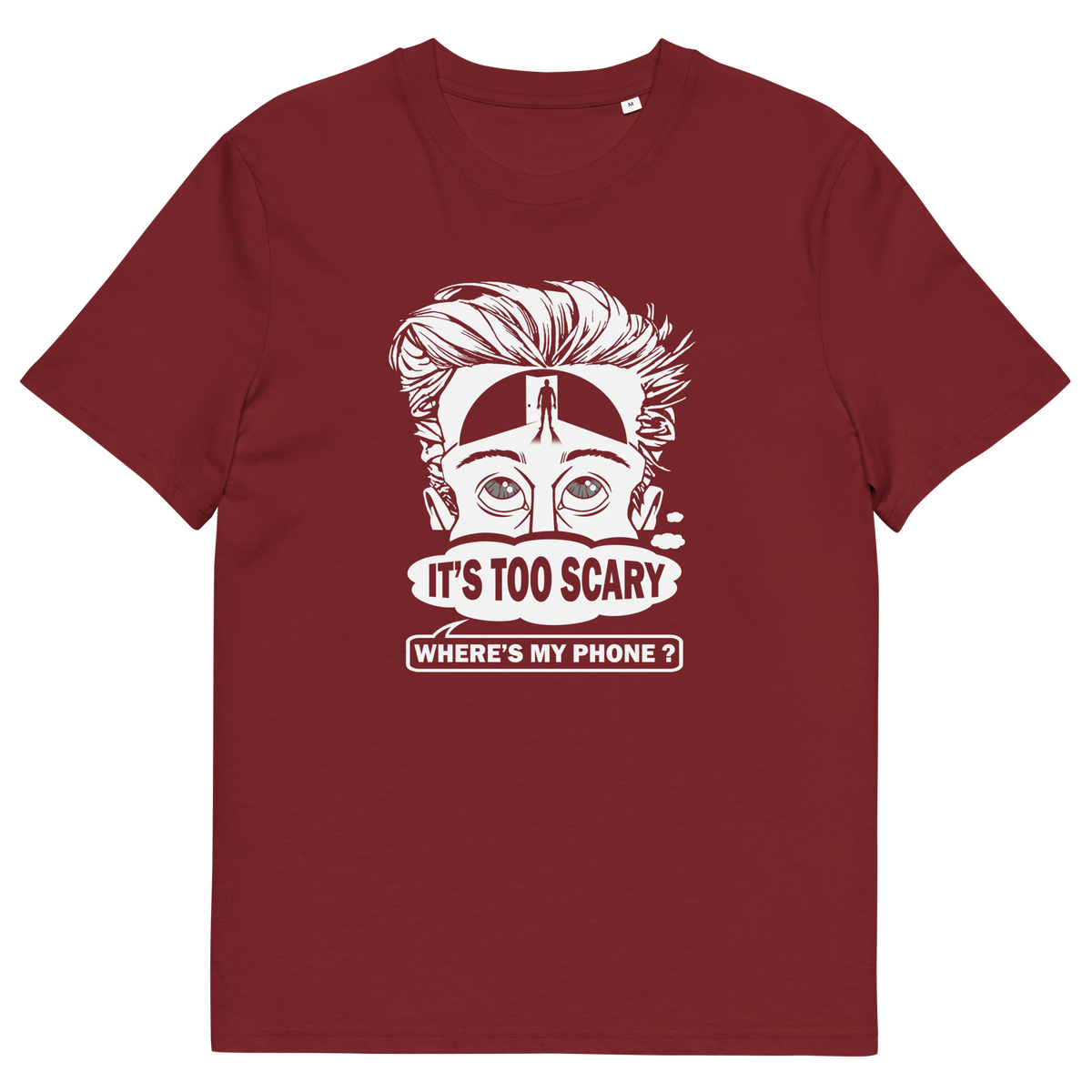A burgundy short-sleeve crewneck t-shirt featuring a white graphic print of a cartoon face with wild hair and the text 'IT'S TOO SCARY WHERE'S MY PHONE?' on the front, displayed against a solid white background.