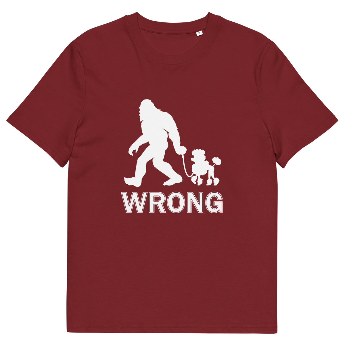 A burgundy, short sleeved, crew necked t-shirt with a white print graphic of bigfoot leading a poodle dog and the text "WRONG" written underneath,