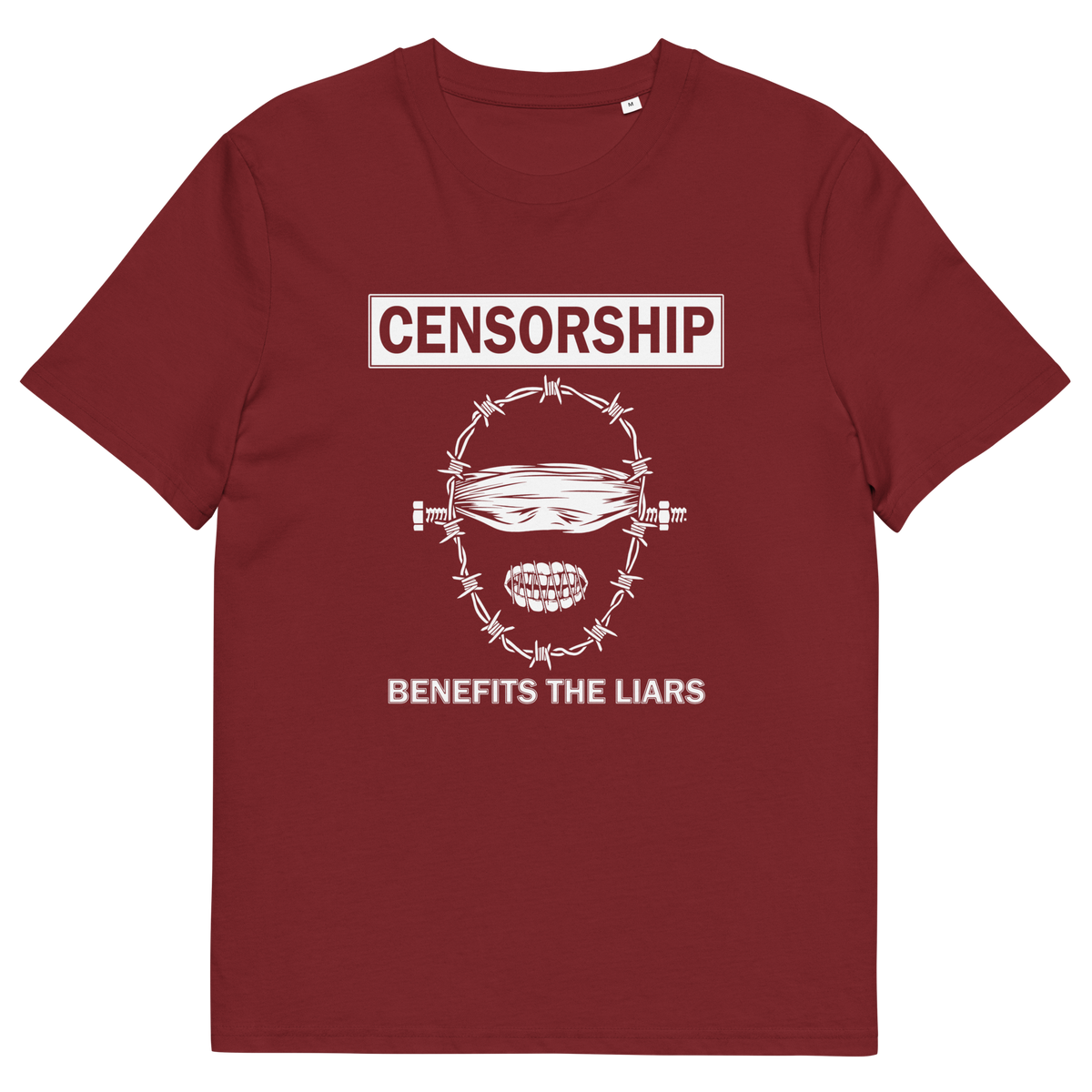 A burgundy, short sleeved, crew neck t-shirt with a white graphic of a face with barbed wire around it  and the text "CENSORSHIP BENEFITS THE LIARS".