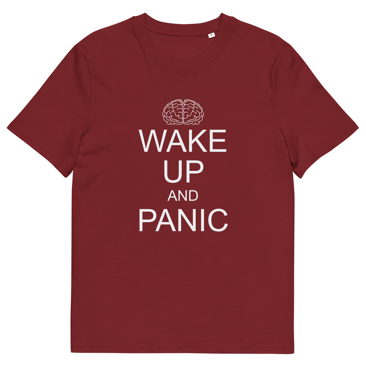 A burgundy, short sleeved, crew neck t-shirt with a white graphic text "WAKE UP AND PANIC".