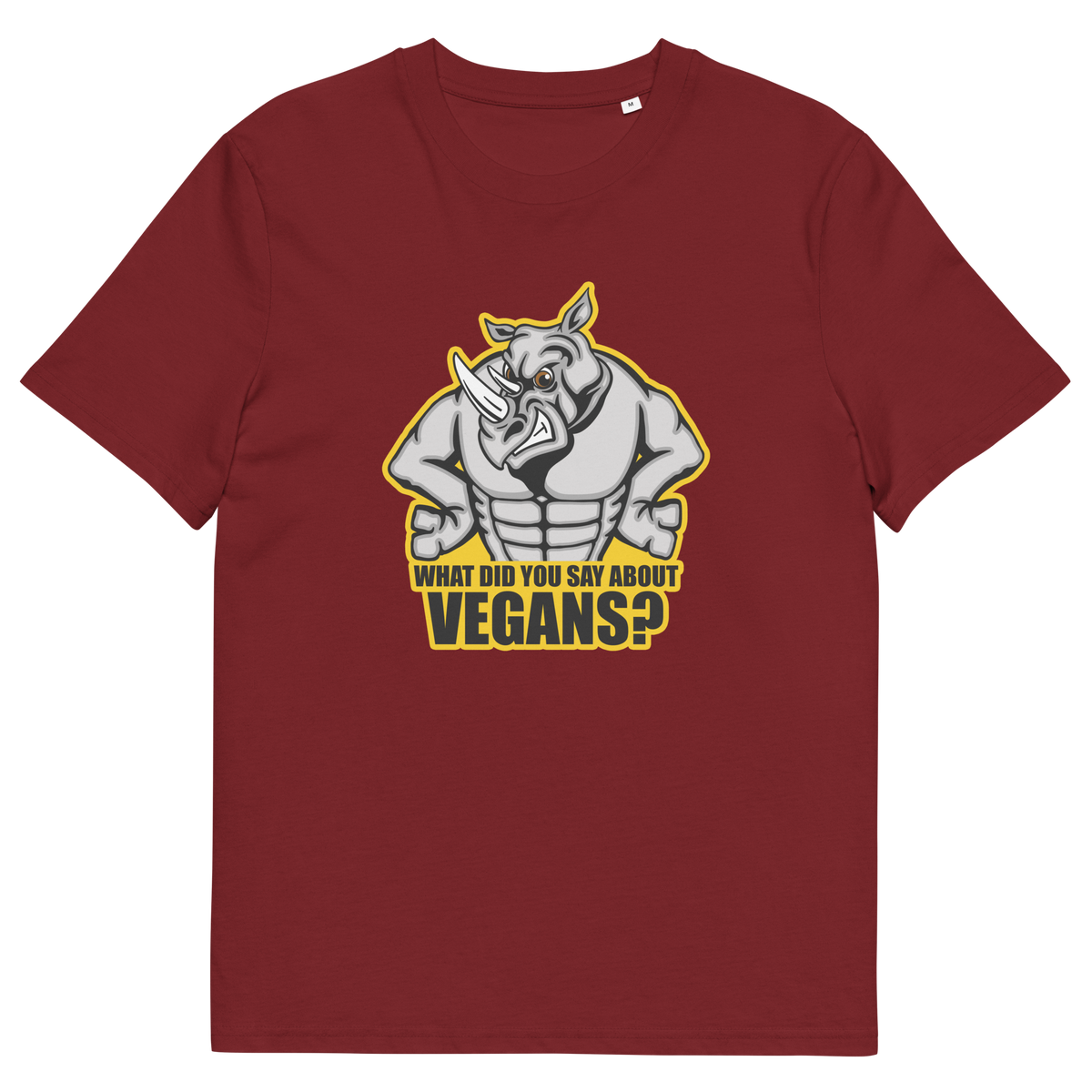 A burgundy short sleeved crew neck t-shirt with a cartoon Rhino design and the caption "WHAT DID YOU SAY ABOUT VEGANS?".