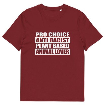 A burgundy short sleeved crew neck t-shirt with the text graphic "PRO CHOICE, ANTI RACIST, PLANT BASED, ANIMAL LOVER" in white.