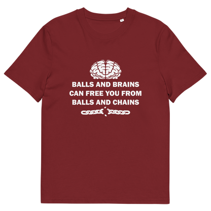 A burgundy short sleeved crew neck t-shirt with a white brain graphic at the top, the text "BALLS AND BRAINS CAN FREE YOU FROM BALLS AND CHAINS" in the middle and a broken chain underneath.