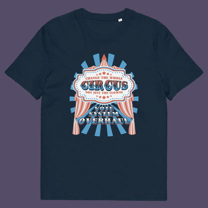 French navy t shirt. This anti government t shirt points out that you can change the clowns but the circus remains. Does it matter who fronts a corrupt system? The whole circus needs to go. Made from 100% organic ring-spun cotton, this civil rights t shirt is unisex, high-quality, super comfy, and best of all, eco-friendly.
