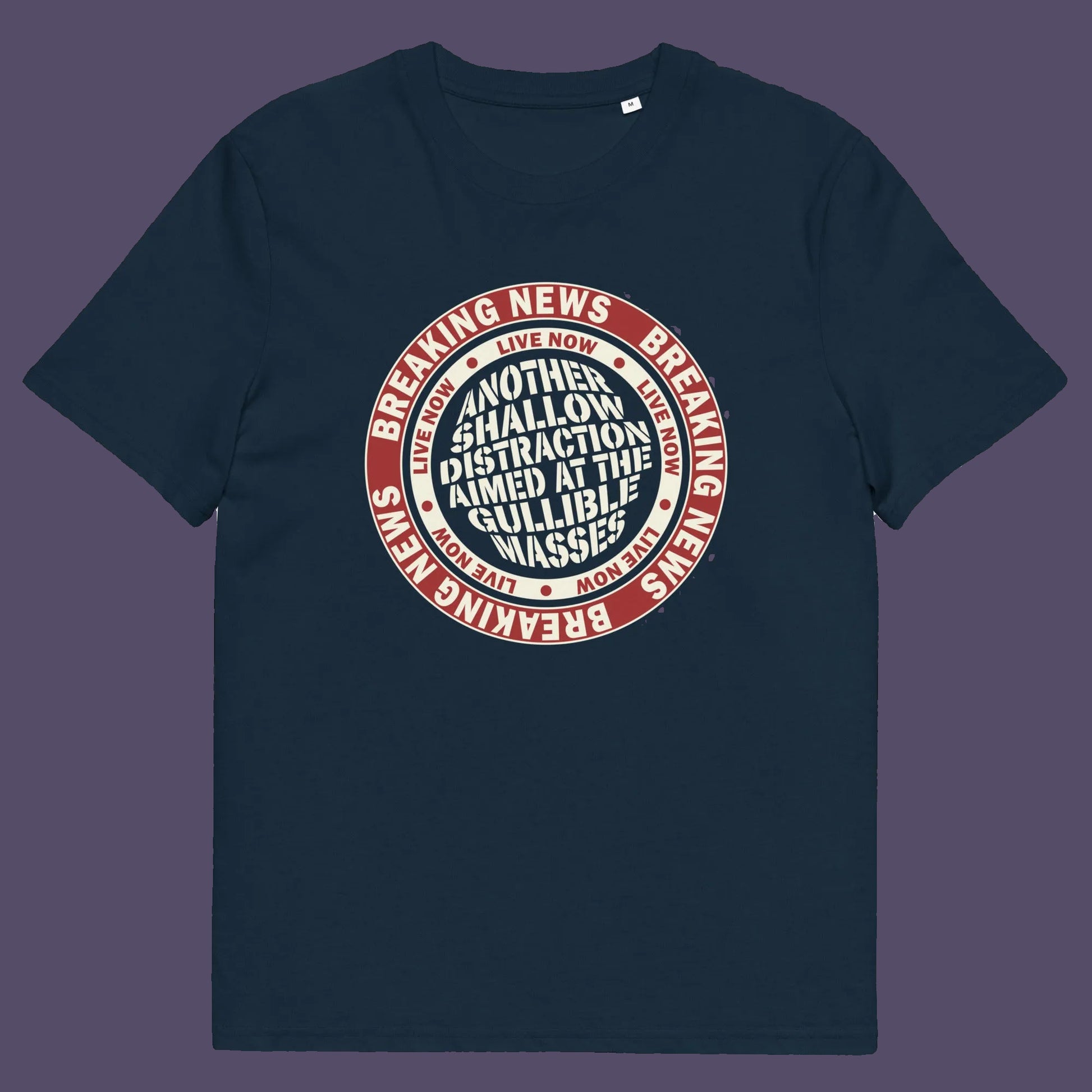 French navy t shirt. An anti media, non conformist t shirt. This design suggests that the media is being used to keep us distracted from the real issues taking place around us. Don't fall for the new bright flashing lights! Made from 100% organic ring-spun cotton, this social awareness t shirt is unisex, high-quality, super comfy, and best of all, eco-friendly.
