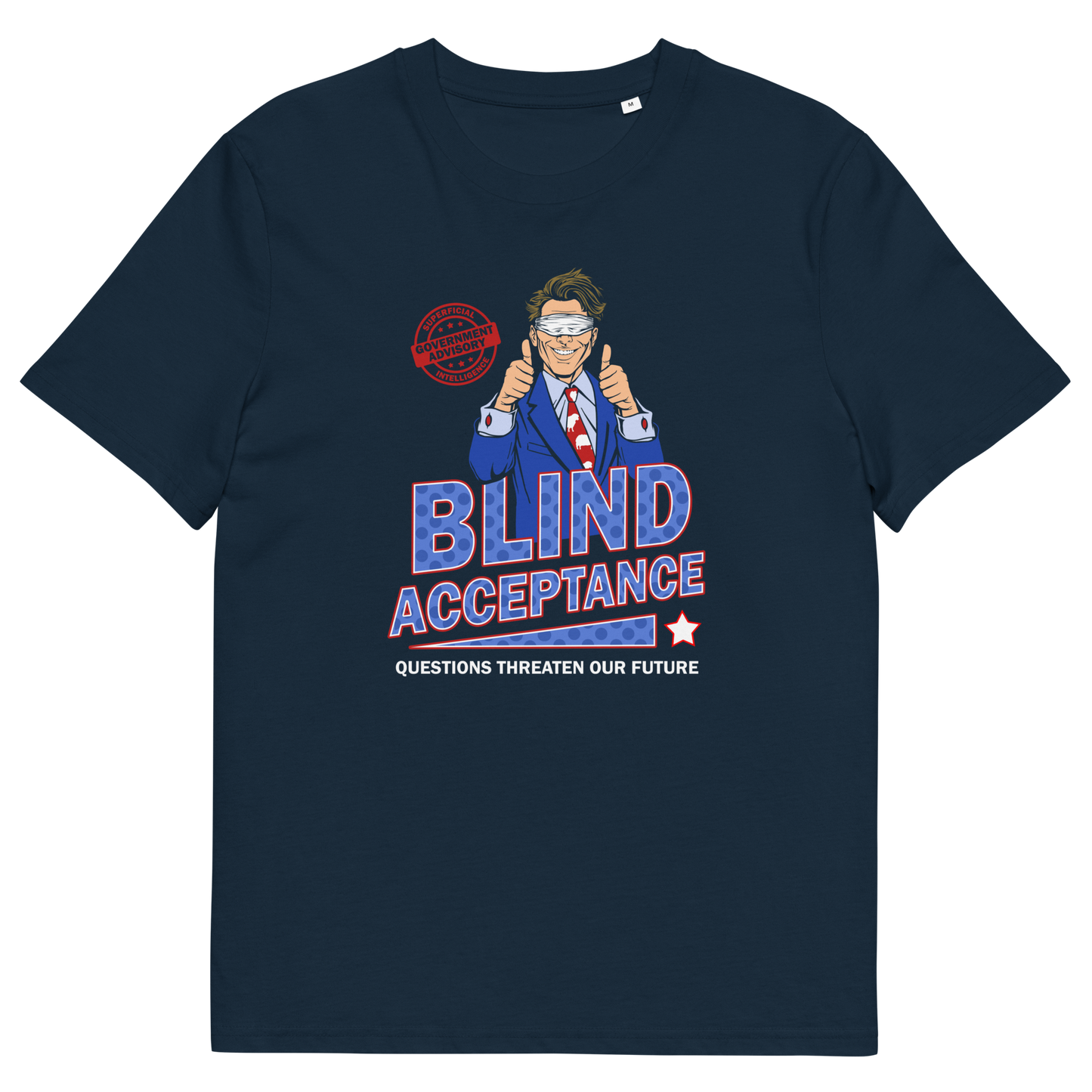 French navy t shirt. A funny election t shirt design in a mock campaign poster style. This satirical urban art design suggests that the preferred approach to politics any government would want from their citizens is one of blind acceptance, or is this already happening ? Made from 100% organic ring-spun cotton, this anti government t shirt is unisex, high-quality, super comfy, and best of all, eco-friendly.