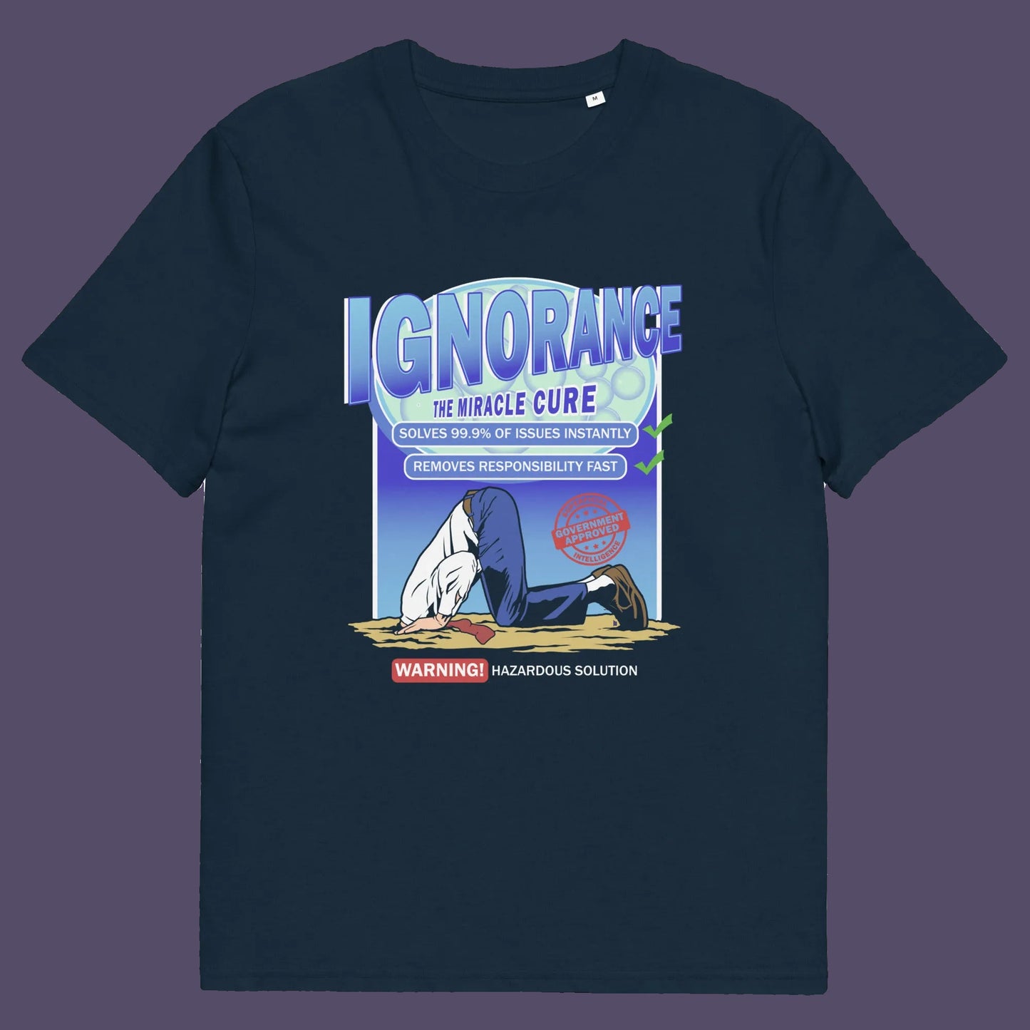 French navy t shirt. This broken society t shirt comes in the form of a cleaning solution. A very satirical and sarcastic view of how ignorance has become the number one reaction to most of the problems facing modern society. Burying your head in the sand has always been a very popular but hazardous solution. Made from 100% organic ring-spun cotton, these social issues t shirts are unisex, high quality, super comfy, and best of all, eco-friendly.