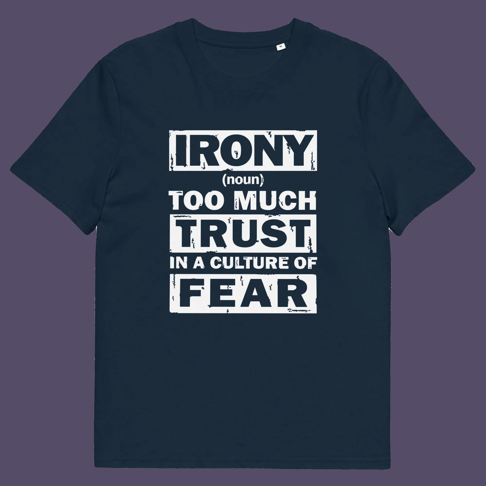 French navy t shirt. This stencil graffiti t shirt defines the word 'irony' in a very satirical light, if you believe we, as a society, put too much trust in the governing powers that are responsible for creating a culture of fear, then you know what irony is. Made from 100% organic ring-spun cotton, this non conformist t shirt is unisex, high-quality, super comfy, and best of all, eco-friendly.