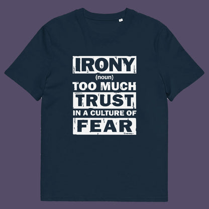 French navy t shirt. This stencil graffiti t shirt defines the word 'irony' in a very satirical light, if you believe we, as a society, put too much trust in the governing powers that are responsible for creating a culture of fear, then you know what irony is. Made from 100% organic ring-spun cotton, this non conformist t shirt is unisex, high-quality, super comfy, and best of all, eco-friendly.